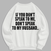 "Don't Speak to My Husband" Sweatshirt by Dog Mom Hat