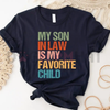 "My Son In Law Is My Favorite Child" Funny Retro T-Shirt by Dog Mom Hat