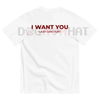 "I WANT YOU" Funny Streetwear Graphic Tee – Bold Statement T-Shirt for Men & Women, Unisex Gift by Dog Mom Hat