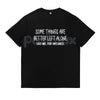 Some Things Are Better Left Alone – Minimalist Aesthetic Hoodie, Graphic Sweatshirt & T-Shirt