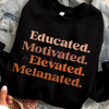 "Educated Motivated Elevated Melanated" Sweatshirt by Dog Mom Hat