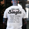 "YES I AM SINGLE" Print T-Shirt – Funny Flirting Slogan Tee by Dog Mom Hat