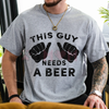 "This Guy Needs A Beer" Funny Mens Drinking Gift T-Shirt by Dog Mom Hat