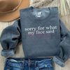 "Sorry For What My Face Said" Sweatshirt by Dog Mom Hat