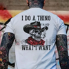 "I Do A Thing Called What I Want" Print T-Shirt – Unisex Fashion Slogan, Top Menswear Cotton Tee Shirt by Dog Mom Hat