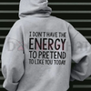 "I Don't Have The Energy To Pretend" Hoodie by Dog Mom Hat