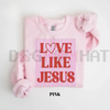"Love Like Jesus" Valentine Sweatshirt by Dog Mom Hat