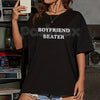 "Boyfriend Beater" T-Shirt - Funny Sarcastic Graphic Tee, Y2K Aesthetic Streetwear Shirt, Witty Feminist Humor Top, Premium Heavyweight Oversized Fit Apparel