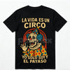 "La Vida Es Un Circo" T-Shirt - Funny Spanish Slogan Tee, Bold Humorous Quote, Unisex Latino Graphic