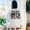 "Yes I’m a Bitch But Not Yours" Sweatshirt by Dog Mom Hat