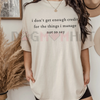 "I Don't Get Enough Credit For The Things I Manage Not To Say" Shirt by Dog Mom Hat