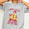 Funny Graphic T-Shirt – "I Will Slap the McS**t Out of You" Men's Tee by Dog Mom Hat