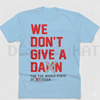"We Don't Give A Damn For The Whole State" T-Shirt by Dog Mom Hat