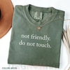 "Not Friendly Do Not Touch" Comfort Colors® T-Shirt – Sarcastic Anti-Social Tee by Dog Mom Hat