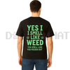 "Yes I Smell Like Weed" Funny T-Shirt by Dog Mom Hat