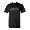 Make Sense Common Again T-Shirt – Funny Political Parody Tee, Unisex Humor Shirt by Dog Mom Hat