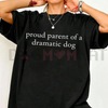 "Proud Parent of a Dramatic Dog" T-Shirt by Dog Mom Hat