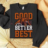 Good Better Best Print Sweatshirt: Bear Football Fans Vintage Pullover, Retro Mascot Game Day Crewneck, Unisex Sportswear Gift by Dog Mom Hat