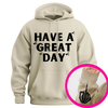 "Have a Great Day" Hoodie – Humorous Graphic Pullover, Bold Sarcastic Statement, Unisex Casual Wear by Dog Mom Hat
