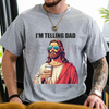 "I'm Telling Dad" Shirt Funny Religious Christian Jesus Meme T-Shirt by Dog Mom Hat