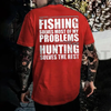 "Fishing Solves Most Of My Problems Hunting Solves The Rest" Shirt by Dog Mom Hat