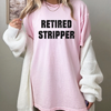 "Retired Stripper" Funny Graphic T-Shirt by Dog Mom Hat