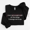 "I Don't Get Enough Credit" Funny Sarcastic Sweatshirt by Dog Mom Hat