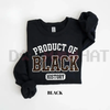 "Product of Black History" Sweatshirt by Dog Mom Hat