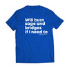 "Will Burn Sage and Bridges" T-Shirt - The Original Empowering Quote Tee, Spiritual Statement Shirt