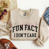 "Fun Fact: I Don't Care" Funny Sweatshirt by Dog Mom Hat