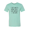 I Just Want To Drink Coffee, Save Animals T-Shirt by T-Shirt Crazed