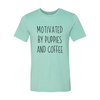 Motivated By Puppies And Coffee T-Shirt by Furr Baby Gifts