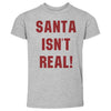 Christmas Santa Isn't Real by 500 LEVEL