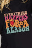 Simply Love EVERYTHING HAPPENS FOR A REASON Graphic Cotton T-Shirt by Simply Love