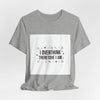I Overthink Therefore I Am Tee | Sarcastic Shirt, Self-Deprecating Quote by Tristan’s Treehouse