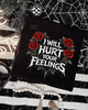 I will hurt your feelings shirt by Madness & Mayhem LLC