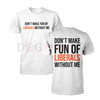 Funny Conservative "Don't Make Fun of Liberals" T-Shirt by Dog Mom Hat