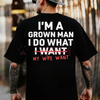 "I'm A Grown Man I Do What My Wife Want" Funny T-Shirt by Dog Mom Hat