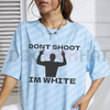 "Don't Shoot I'm White" T-Shirt by Dog Mom Hat