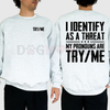"I Identify as a Threat My Pronouns Are Try Me" Sweatshirt – Bold Statement Long Sleeve Printed Graphic, Casual Cotton Menswear Unisex Top by Dog Mom Hat