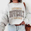Leopard Expensive Difficult Sweatshirt | Funny Sarcastic Attitude Crewneck