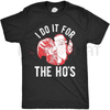 Crazy Dog Mens T Shirt I Do It for The Hos – Santa Claus Funny Christmas Party Tee by Dog Mom Hat