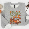 All Booked For Fall Sweatshirt | Bookish Fall Season Graphic Crewneck