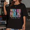 "When God Made Me He Grinned" T-Shirt - Funny Sarcastic Quote Tee, Witty Sarcasm Apparel