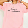 "Life Sucks But I Suck Better" T-Shirt – Funny Sarcastic Graphic Tee by Dog Mom Hat