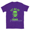 "Let Me Be Frank" T-Shirt - Funny Pun Graphic Tee, Witty Sarcastic Apparel