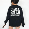 "Yes I’m a Bitch But Not Yours" Sweatshirt by Dog Mom Hat