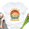 Funny 'I Like It Moist' Thanksgiving Turkey Tee by Dog Mom Hat