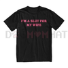"I'm A Slut For My Wife" Funny T-Shirt by Dog Mom Hat