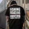 "Fishing Solves Most Of My Problems Hunting Solves The Rest" Shirt by Dog Mom Hat